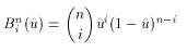 B_i^n(\hat{u}) = {n \choose i} \hat{u}^i(1-\hat{u})^{n-i}